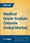 Medical Grade Sodium Chloride Global Market Insights 2023, Analysis and Forecast to 2028, by Manufacturers, Regions, Technology, Application, Product Type - Product Image
