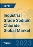 Industrial Grade Sodium Chloride Global Market Insights 2023, Analysis and Forecast to 2028, by Manufacturers, Regions, Technology, Application, Product Type- Product Image