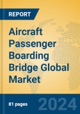 Aircraft Passenger Boarding Bridge Global Market Insights 2023, Analysis and Forecast to 2028, by Manufacturers, Regions, Technology, Application, Product Type- Product Image