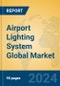 Airport Lighting System Global Market Insights 2023, Analysis and Forecast to 2028, by Manufacturers, Regions, Technology, Application, Product Type - Product Image