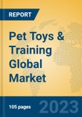 Pet Toys & Training Global Market Insights 2023, Analysis and Forecast to 2028, by Manufacturers, Regions, Technology, Application, Product Type- Product Image