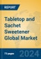 Tabletop and Sachet Sweetener Global Market Insights 2024, Analysis and Forecast to 2029, by Manufacturers, Regions, Technology, Application, Product Type - Product Image