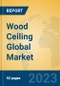 Wood Ceiling Global Market Insights 2023, Analysis and Forecast to 2028, by Manufacturers, Regions, Technology, Application, Product Type - Product Image
