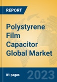 Polystyrene Film Capacitor Global Market Insights 2023, Analysis and Forecast to 2028, by Manufacturers, Regions, Technology, Product Type- Product Image