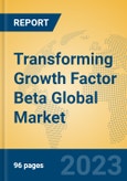 Transforming Growth Factor Beta Global Market Insights 2023, Analysis and Forecast to 2028, by Manufacturers, Regions, Technology, Application, Product Type- Product Image