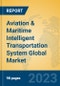 Aviation & Maritime Intelligent Transportation System Global Market Insights 2023, Analysis and Forecast to 2028, by Manufacturers, Regions, Technology, Product Type - Product Thumbnail Image