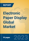 Electronic Paper Display Global Market Insights 2023, Analysis and Forecast to 2028, by Manufacturers, Regions, Technology, Product Type- Product Image
