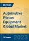 Automotive Piston Equipment Global Market Insights 2023, Analysis and Forecast to 2028, by Manufacturers, Regions, Technology, Application, Product Type - Product Thumbnail Image