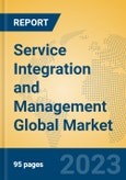 Service Integration and Management Global Market Insights 2023, Analysis and Forecast to 2028, by Market Participants, Regions, Technology, Product Type- Product Image