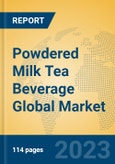 Powdered Milk Tea Beverage Global Market Insights 2023, Analysis and Forecast to 2028, by Manufacturers, Regions, Technology, Application, Product Type- Product Image