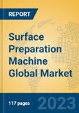 Surface Preparation Machine Global Market Insights 2023, Analysis and Forecast to 2028, by Manufacturers, Regions, Technology, Application, Product Type- Product Image