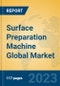 Surface Preparation Machine Global Market Insights 2023, Analysis and Forecast to 2028, by Manufacturers, Regions, Technology, Application, Product Type - Product Thumbnail Image