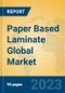 Paper Based Laminate Global Market Insights 2023, Analysis and Forecast to 2028, by Manufacturers, Regions, Technology, Product Type - Product Image