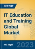 IT Education and Training Global Market Insights 2023, Analysis and Forecast to 2028, by Market Participants, Regions, Technology, Product Type- Product Image
