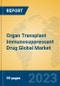 Organ Transplant Immunosuppressant Drug Global Market Insights 2023, Analysis and Forecast to 2028, by Manufacturers, Regions, Technology, Application, Product Type - Product Thumbnail Image