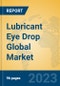 Lubricant Eye Drop Global Market Insights 2023, Analysis and Forecast to 2028, by Manufacturers, Regions, Technology, Application, Product Type - Product Image