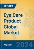 Eye Care Product Global Market Insights 2023, Analysis and Forecast to 2028, by Manufacturers, Regions, Technology, Product Type- Product Image