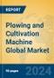 Plowing and Cultivation Machine Global Market Insights 2023, Analysis and Forecast to 2028, by Manufacturers, Regions, Technology, Application, Product Type - Product Image