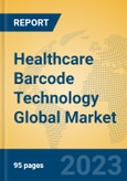 Healthcare Barcode Technology Global Market Insights 2023, Analysis and Forecast to 2028, by Market Participants, Regions, Technology, Application, Product Type- Product Image