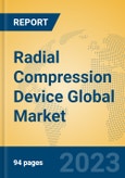 Radial Compression Device Global Market Insights 2023, Analysis and Forecast to 2028, by Manufacturers, Regions, Technology, Application, Product Type- Product Image