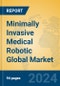 Minimally Invasive Medical Robotic Global Market Insights 2024, Analysis and Forecast to 2029, by Manufacturers, Regions, Technology, Application, Product Type - Product Thumbnail Image