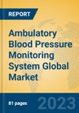 Ambulatory Blood Pressure Monitoring System Global Market Insights 2023, Analysis and Forecast to 2028, by Manufacturers, Regions, Technology, Application, Product Type- Product Image