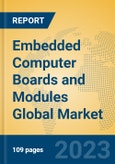 Embedded Computer Boards and Modules Global Market Insights 2023, Analysis and Forecast to 2028, by Manufacturers, Regions, Technology, Product Type- Product Image