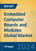Embedded Computer Boards and Modules Global Market Insights 2024, Analysis and Forecast to 2029, by Manufacturers, Regions, Technology, Product Type- Product Image