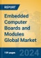 Embedded Computer Boards and Modules Global Market Insights 2024, Analysis and Forecast to 2029, by Manufacturers, Regions, Technology, Product Type - Product Image