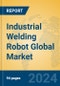 Industrial Welding Robot Global Market Insights 2023, Analysis and Forecast to 2028, by Manufacturers, Regions, Technology, Application, Product Type - Product Thumbnail Image