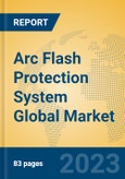 Arc Flash Protection System Global Market Insights 2023, Analysis and Forecast to 2028, by Manufacturers, Regions, Technology, Application, Product Type- Product Image
