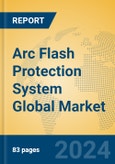 Arc Flash Protection System Global Market Insights 2023, Analysis and Forecast to 2028, by Manufacturers, Regions, Technology, Application, Product Type- Product Image