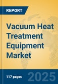 Vacuum Heat Treatment Equipment Market Insights 2025, Analysis and Forecast to 2030, by Manufacturers, Regions, Technology, Application- Product Image