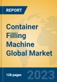 Container Filling Machine Global Market Insights 2023, Analysis and Forecast to 2028, by Manufacturers, Regions, Technology, Application, Product Type- Product Image