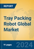 Tray Packing Robot Global Market Insights 2024, Analysis and Forecast to 2029, by Manufacturers, Regions, Technology, Application, Product Type- Product Image