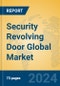 Security Revolving Door Global Market Insights 2024, Analysis and Forecast to 2029, by Manufacturers, Regions, Technology, Application, Product Type - Product Image