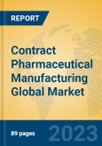 Contract Pharmaceutical Manufacturing Global Market Insights 2023, Analysis and Forecast to 2028, by Manufacturers, Regions, Technology, Application, Product Type- Product Image