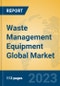 Waste Management Equipment Global Market Insights 2023, Analysis and Forecast to 2028, by Manufacturers, Regions, Technology, Product Type - Product Image
