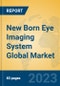 New Born Eye Imaging System Global Market Insights 2023, Analysis and Forecast to 2028, by Manufacturers, Regions, Technology, Application, Product Type - Product Image