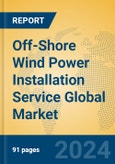 Off-Shore Wind Power Installation Service Global Market Insights 2024, Analysis and Forecast to 2029, by Market Participants, Regions, Technology, Application, Product Type- Product Image