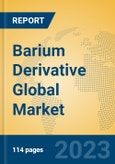 Barium Derivative Global Market Insights 2023, Analysis and Forecast to 2028, by Manufacturers, Regions, Technology, Application, Product Type- Product Image