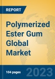 Polymerized Ester Gum Global Market Insights 2023, Analysis and Forecast to 2028, by Manufacturers, Regions, Technology, Application, Product Type- Product Image