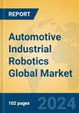 Automotive Industrial Robotics Global Market Insights 2024, Analysis and Forecast to 2029, by Manufacturers, Regions, Technology, Product Type- Product Image