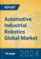 Automotive Industrial Robotics Global Market Insights 2023, Analysis and Forecast to 2028, by Manufacturers, Regions, Technology, Product Type - Product Thumbnail Image