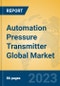 Automation Pressure Transmitter Global Market Insights 2023, Analysis and Forecast to 2028, by Manufacturers, Regions, Technology, Product Type - Product Image