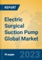 Electric Surgical Suction Pump Global Market Insights 2023, Analysis and Forecast to 2028, by Manufacturers, Regions, Technology, Application, Product Type - Product Thumbnail Image