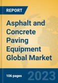 Asphalt and Concrete Paving Equipment Global Market Insights 2023, Analysis and Forecast to 2028, by Manufacturers, Regions, Technology, Application, Product Type- Product Image
