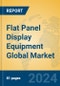 Flat Panel Display Equipment Global Market Insights 2024, Analysis and Forecast to 2029, by Manufacturers, Regions, Technology, Application, Product Type - Product Thumbnail Image