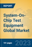 System-On-Chip Test Equipment Global Market Insights 2023, Analysis and Forecast to 2028, by Manufacturers, Regions, Technology, Application, Product Type- Product Image