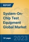 System-On-Chip Test Equipment Global Market Insights 2023, Analysis and Forecast to 2028, by Manufacturers, Regions, Technology, Application, Product Type - Product Thumbnail Image